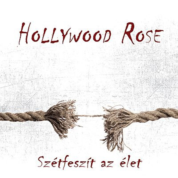 Hollywood Rose - Szétfeszít az élet (2016).jpg