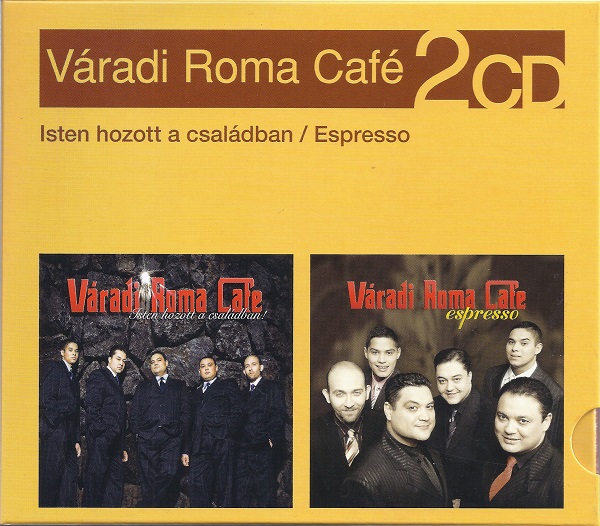 Váradi Roma Café - Isten hozott a családban (2006) + Espresso (2008) (2011).jpg