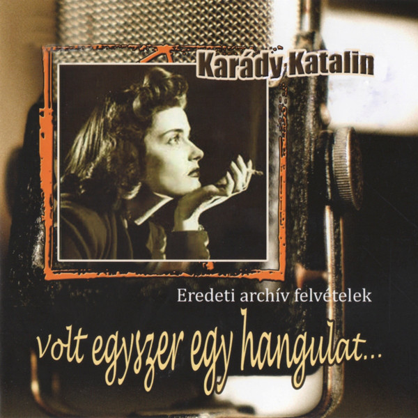 Karády Katalin - Volt egyszer egy hangulat...(2CD) (2013).jpg