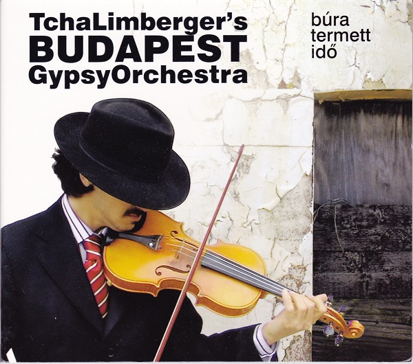 Tcha Limberger’s Budapest Gypsy Orchestra - Búra termett idő (2008).jpg
