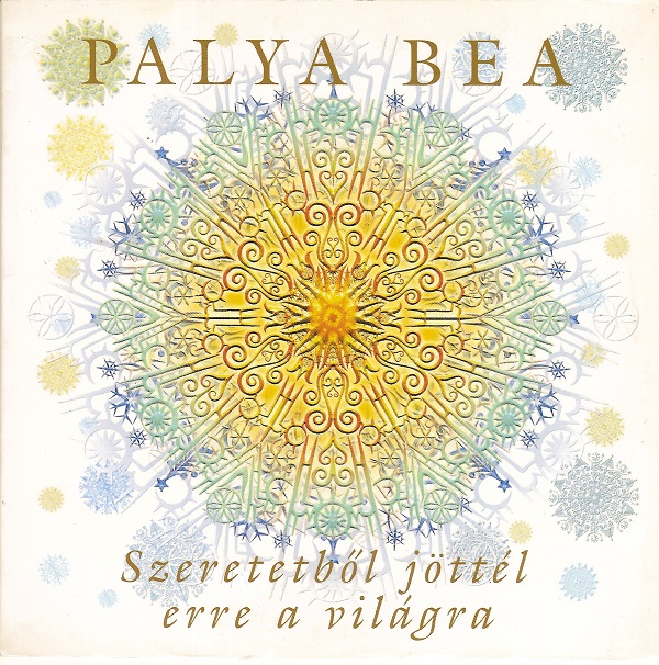 Palya Bea - Szeretetből jöttél erre a világra [Maxi CD] (2007).jpg