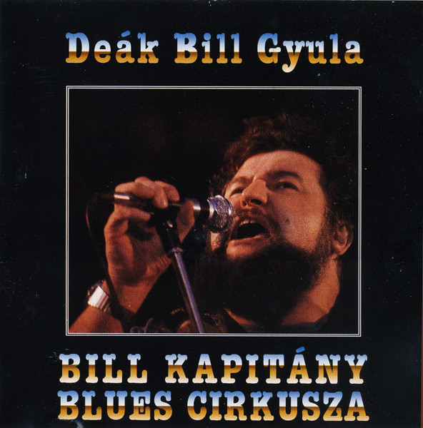 Deák Bill Gyula - Bill Kapitány Blues Cirkusza (2001).jpg