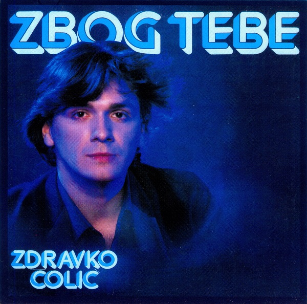 Zdravko Colic - Zbog tebe (1980).jpg