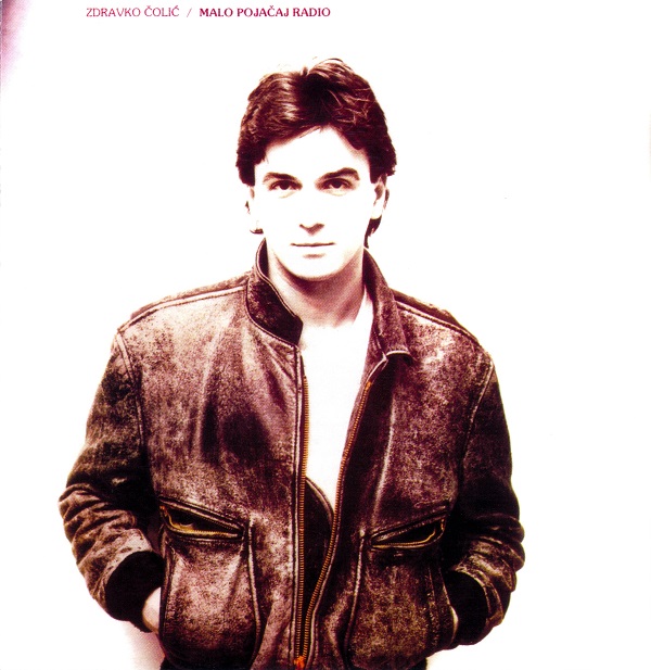 Zdravko Colic - Malo pojacaj radio (1981).jpg