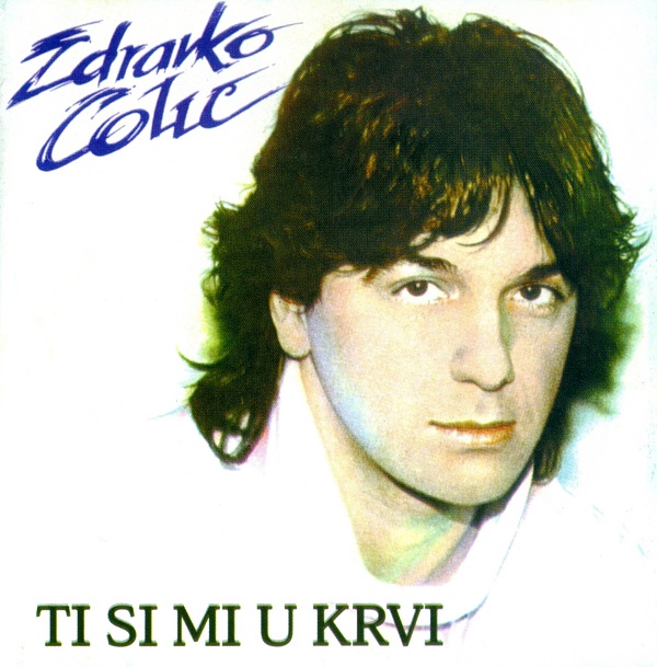 Zdravko Colic - Ti si mi u krvi (1984).jpg
