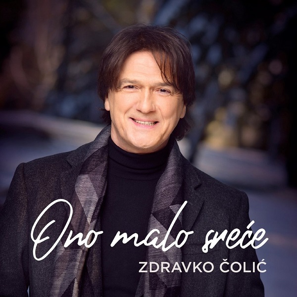 Zdravko Colic - Ono malo srece (2017).jpg