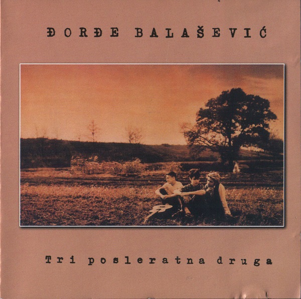 Đorđe Balašević - Tri posleratna druga (1989, CD edition).jpg