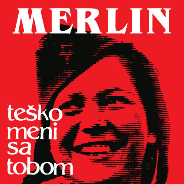 Merlin - Teško meni sa tobom, a još teže bez tebe (1986, CD remastered edition 2009).jpg