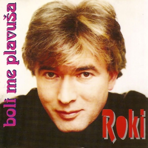 Radoslav Rodić Roki - Boli Me Plavuša (1996).jpg