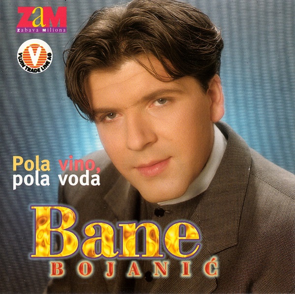 Bane Bojanić - Pola Vino Pola Voda (1998).jpg