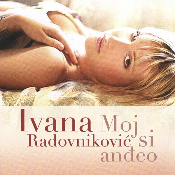 Ivana Radovniković - Moj Si Anđeo (2005).jpg