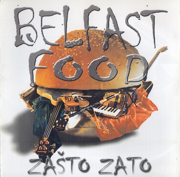 Belfast Food - Zašto Zato (1999).jpg