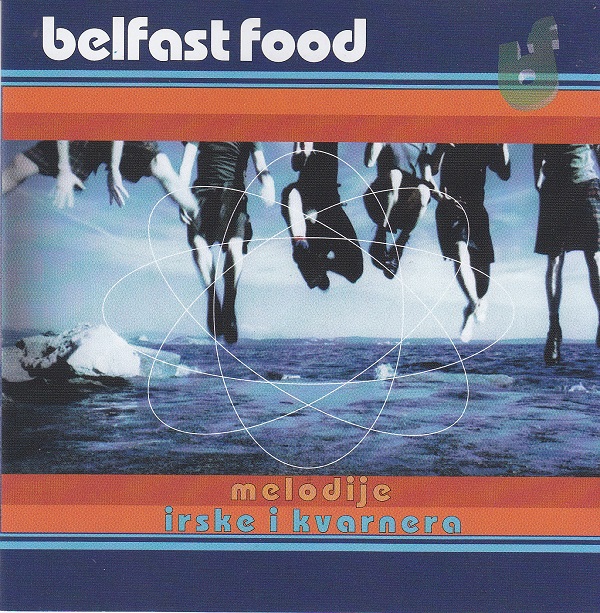 Belfast Food - Melodije Irske I Kvarnera (2002).jpg