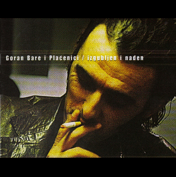 Goran Bare I Plaćenici - Izgubljen I Nađen I2001).jpg