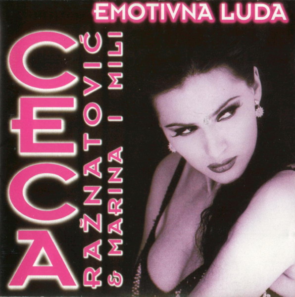 Ceca Ražnatović & Marina i Mili - Emotivna luda (1996).jpeg