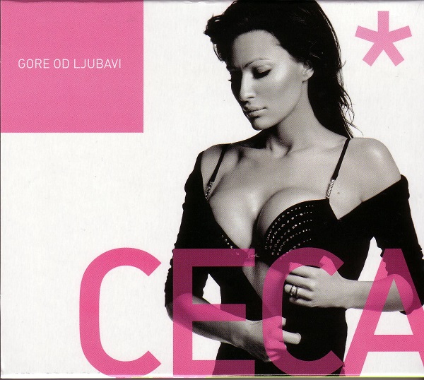 Ceca Raznatovic - Gore od ljubavi (2004).jpg