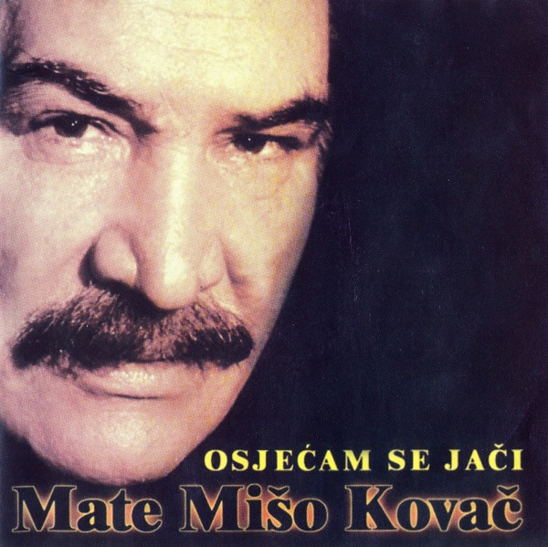 Miso Kovac - Osjecam Se Jaci (1998).jpg