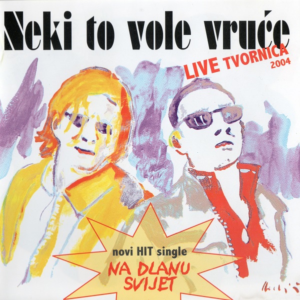 Neki To Vole Vruće - Live Tvornica (2004).jpg