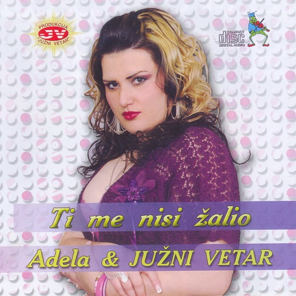 Adela Secic & Juzni Vetar - Ti me nisi zalio (2006).jpg