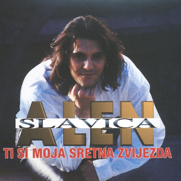 Alen Slavica - Ti si moja sretna zvijezda (1995).jpg