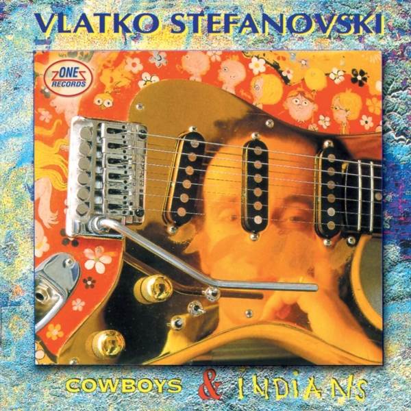 Vlatko Stefanovski - Cowboys & Indians (1994).jpg
