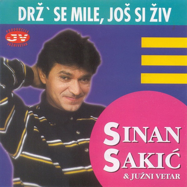 Sinan Sakić & Južni Vetar – Drž' se Mile, još si živ (1998).jpg