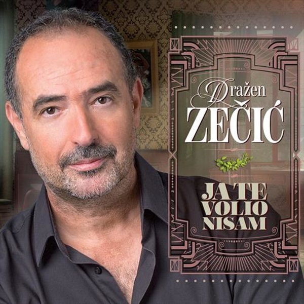 Drazen Zecic - Ja Te Volio Nisam (2017).jpg