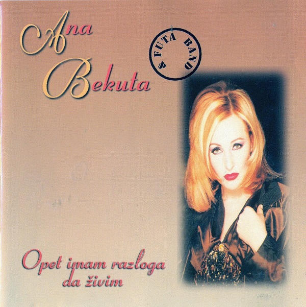 Ana Bekuta & Futa Band - Opet imam razloga da živim (1996).JPG