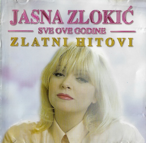 Jasna Zlokić - Sve Ove Godine - Zlatni Hitovi (1997).jpg