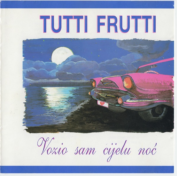 Tutti Frutti - Vozio Sam Cijelu Noc (1992).jpg
