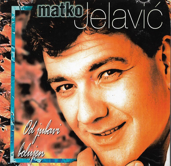 Matko Jelavić - Od Jubavi Bolujen (1997).jpg