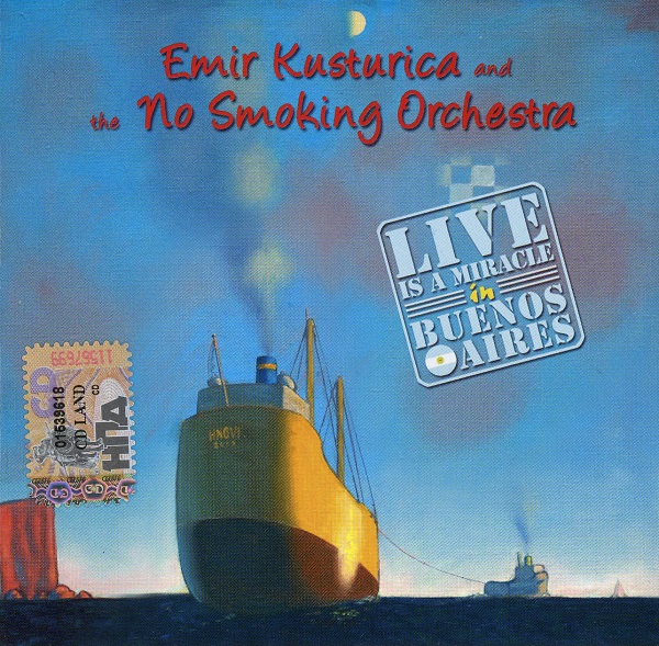 Emir Kusturica & The No Smoking Orchestra - Live is a Miracle in Buenos Aires (2005).jpg