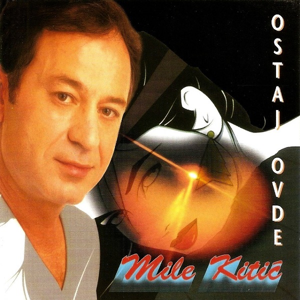 Mile Kitić - Ostaj ovde (1997).jpg