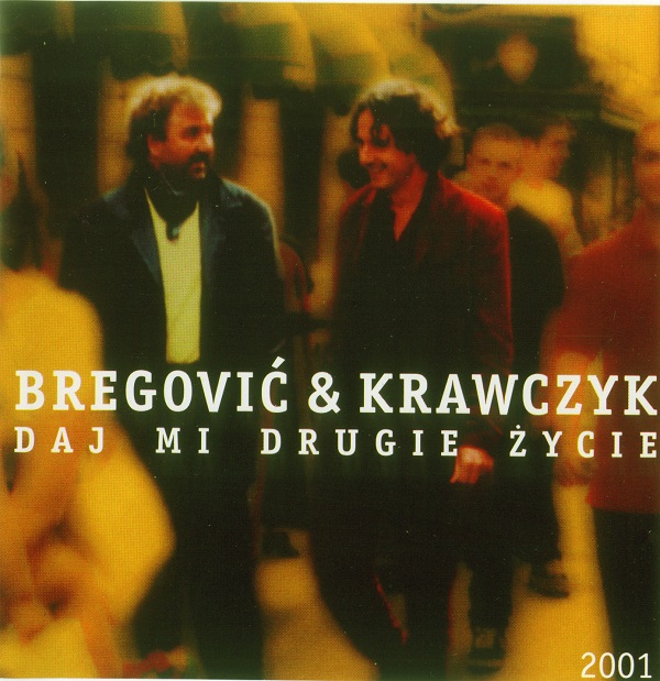 Bregović & Krawczyk - Daj mi drugie życie (2001).jpg