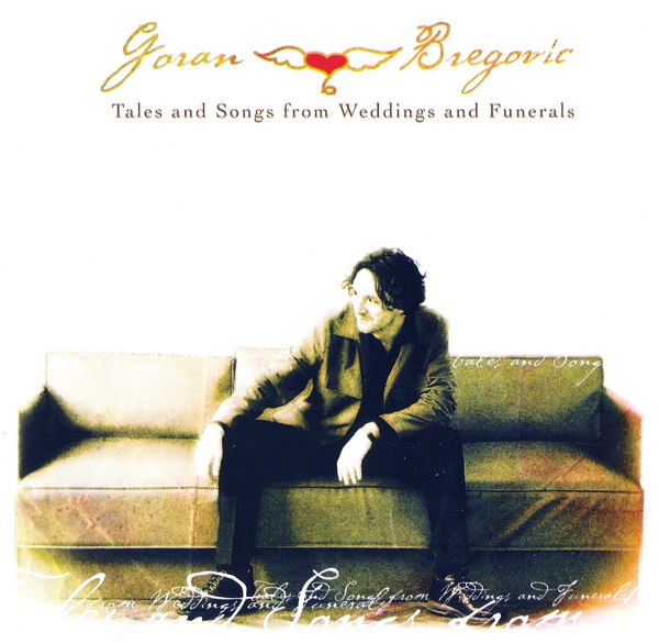 Goran Bregovic - Tales and Songs from Weddings and Funerals (2002).jpg