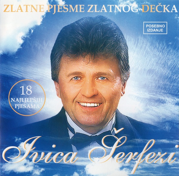 Ivica Šerfezi - Zlatne Pjesme Zlatnog Dečka (2004).jpg