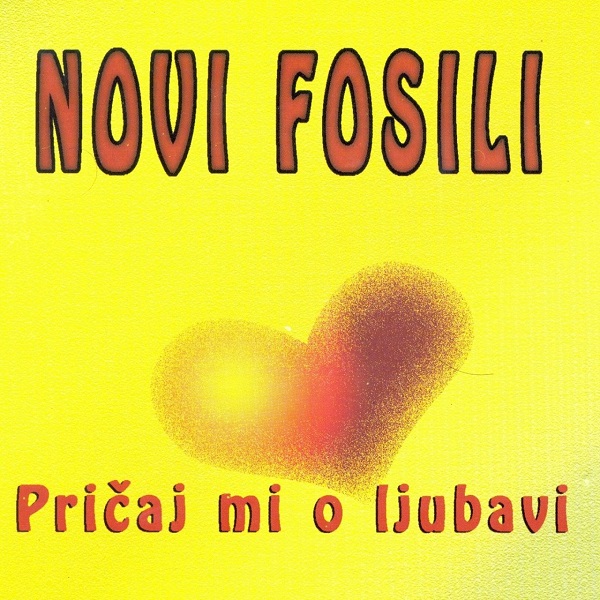 Novi Fosili - Pricaj mi o ljubavi (1998).jpg