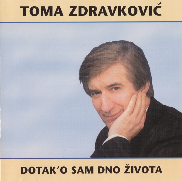Toma Zdravkovic - Dotak'o sam dno zivota (1994).jpg