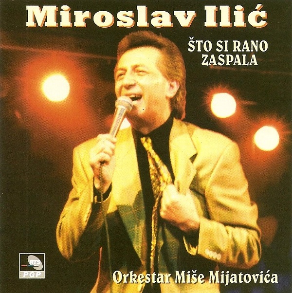 Miroslav Ilić i orkestar Miše Mijatovića – Što si rano zaspala (1999).jpg