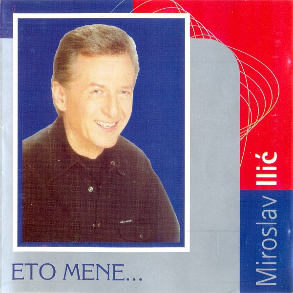 Miroslav Ilić - Eto Mene (2004).jpg