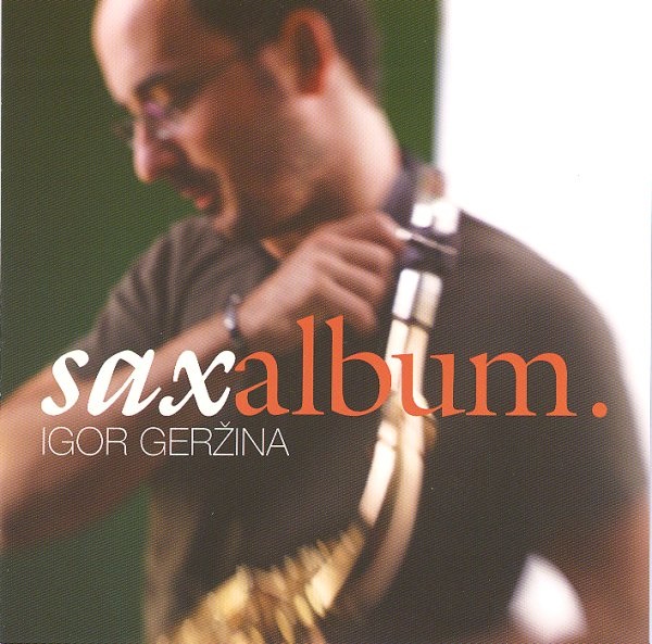 Igor Geržina ‎- Sax Album. (2006).jpg