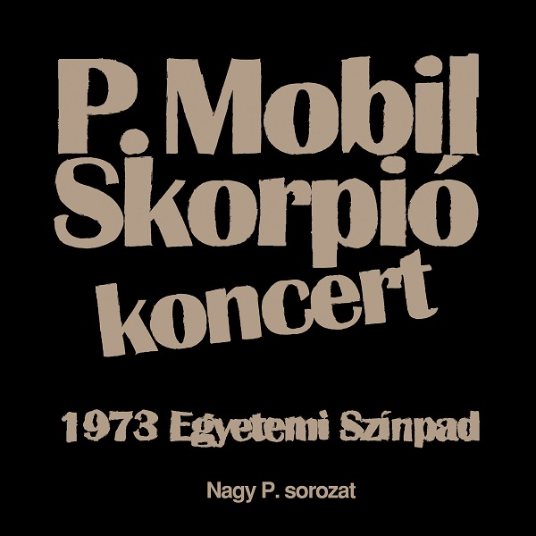 Various - P. Mobil - Skorpió koncert, 1973 Egyetemi Színpad (2012).jpg