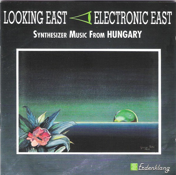 LOOKING EAST Electronic East - Synthesizer music from Hungary 1991.jpg