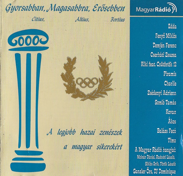 Gyorsabban, Magasabbra, Erősebben - A legjobb hazai zenészek a magyar sikerekért (2004).jpg