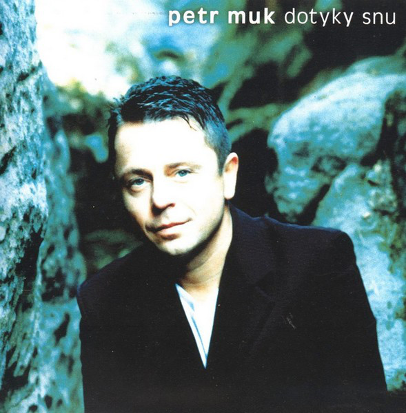 Petr Muk - Dotyky Snu (2002).jpg