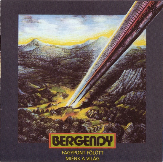 Bergendy - Fagypont fölött miénk a világ (1976, 1999).jpg