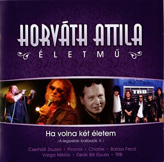Horváth Attila - Ha volna két életem (Életmű - A legszebb balladák II.) (2008).jpg