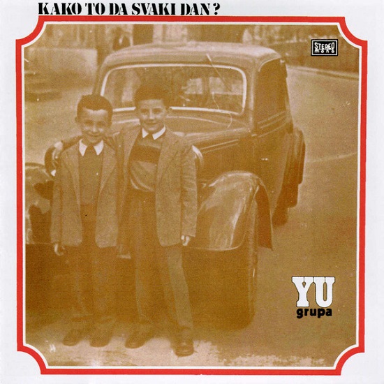 Yu Grupa - Kako to da svaki dan (1974, 2013).jpg