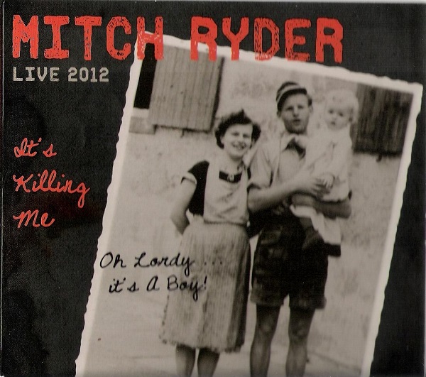 Mitch Ryder Feat. Engerling - Live 2012 It's Killing Me (2013).jpg