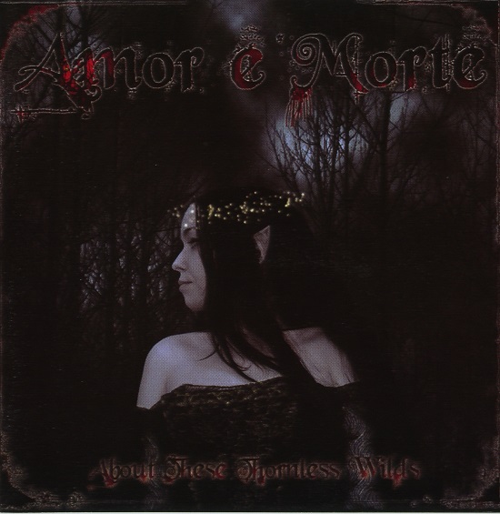 Amor E Morte - About These Thornless Wilds 2007.jpg